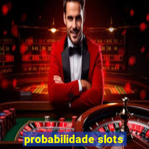 probabilidade slots